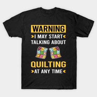 Warning Quilting Quilt Quilter T-Shirt